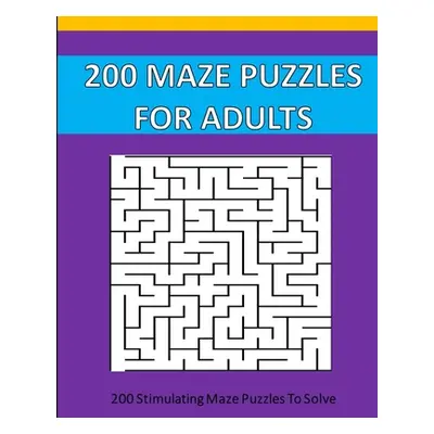 "200 Maze Puzzle For Adults: 200 Maze Puzzles To Solve." - "" ("Studio Puzzle Time")