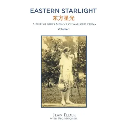 "Eastern Starlight: A British Girl's Memoir of Warlord China" - "" ("Elder Jean")