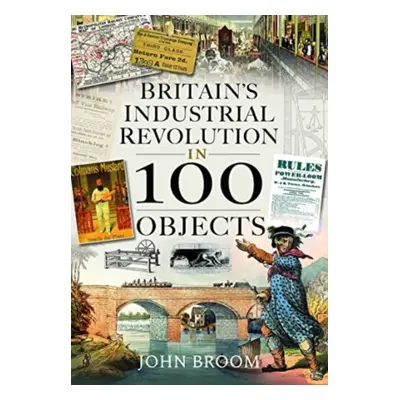 "Britain's Industrial Revolution in 100 Objects" - "" ("Broom John")