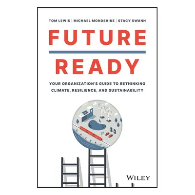 "Future Ready: Your Organization's Guide to Rethinking Climate, Resilience, and Sustainability" 