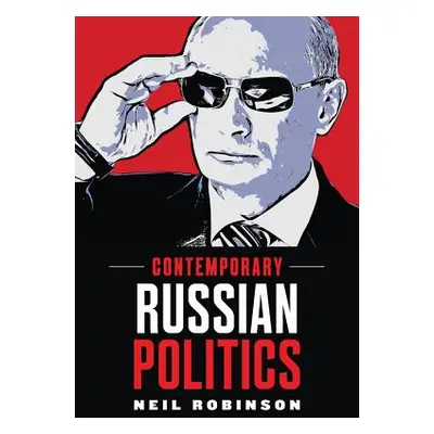 "Contemporary Russian Politics: An Introduction" - "" ("Robinson Neil")