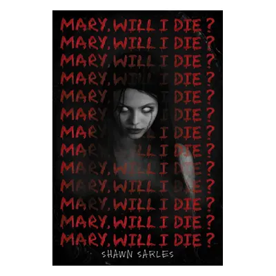 "Mary, Will I Die?" - "" ("Sarles Shawn")