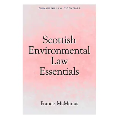 "Scottish Environmental Law Essentials" - "" ("McManus Francis")