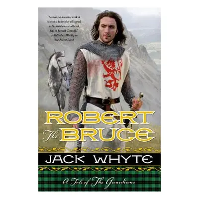 "Robert the Bruce: A Tale of the Guardians" - "" ("Whyte Jack")