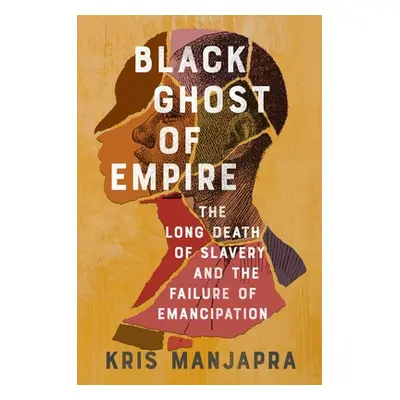 "Black Ghost of Empire: The Long Death of Slavery and the Failure of Emancipation" - "" ("Manjap