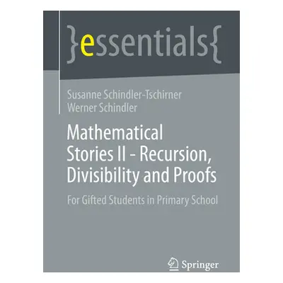 "Mathematical Stories II - Recursion, Divisibility and Proofs: For Gifted Students in Primary Sc