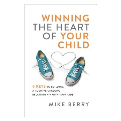 "Winning the Heart of Your Child" - "" ("Berry Mike")