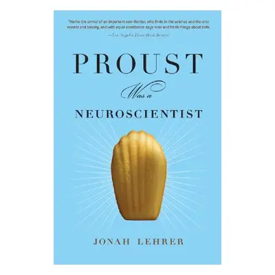 "Proust Was a Neuroscientist" - "" ("Lehrer Jonah")