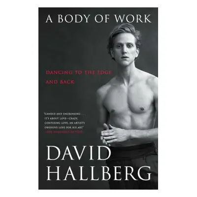 "A Body of Work: Dancing to the Edge and Back" - "" ("Hallberg David")