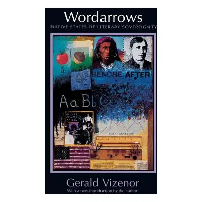 "Wordarrows: Native States of Literary Sovereignty" - "" ("Vizenor Gerald")