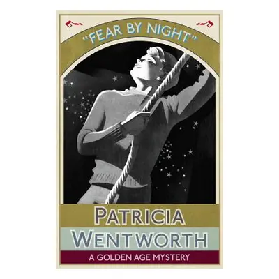 "Fear by Night: A Golden Age Mystery" - "" ("Wentworth Patricia")