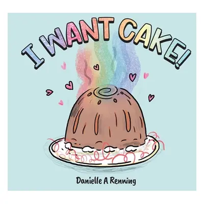 "I Want Cake!" - "" ("Renning Danielle")