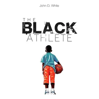 "The Black Athlete" - "" ("White John D.")