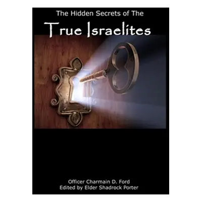 "The Hidden Secrets of the True Israelites" - "" ("Ford Charmain D.")