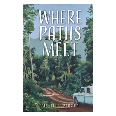 "Where Paths Meet" - "" ("Ellenberger Paul")