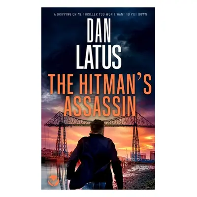 "THE HITMAN'S ASSASSIN a gripping crime thriller you won't want to put down" - "" ("Latus Dan")