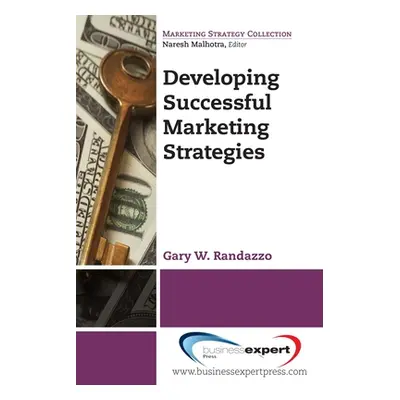 "Developing Successful Marketing Strategies" - "" ("Randazzo Gary W.")