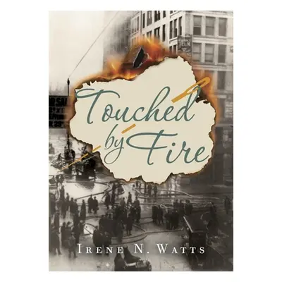 "Touched by Fire" - "" ("Watts Irene N.")