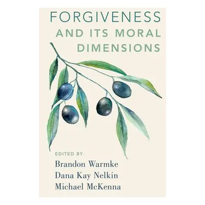 "Forgiveness and Its Moral Dimensions" - "" ("Warmke Brandon")