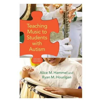 "Teaching Music to Students with Autism" - "" ("Hammel Alice M.")