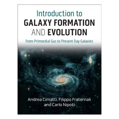 "Introduction to Galaxy Formation and Evolution: From Primordial Gas to Present-Day Galaxies" - 