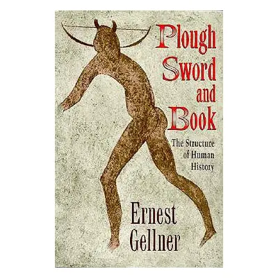 "Plough, Sword, and Book: The Structure of Human History" - "" ("Gellner Ernest")