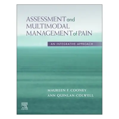 "Assessment and Multimodal Management of Pain" - "An Integrative Approach" ("Cooney Maureen")