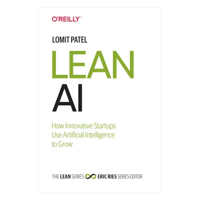 "Lean AI: How Innovative Startups Use Artificial Intelligence to Grow" - "" ("Patel Lomit")