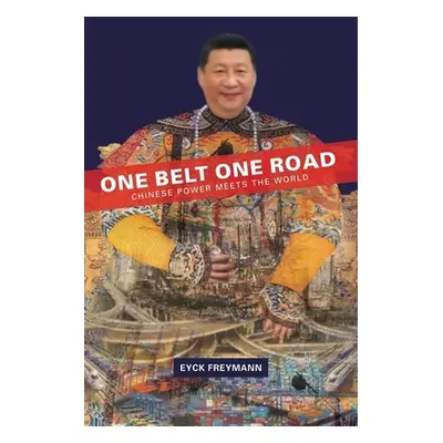 "One Belt One Road: Chinese Power Meets the World" - "" ("Freymann Eyck")