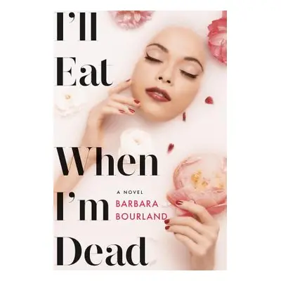 "I'll Eat When I'm Dead" - "" ("Bourland Barbara")