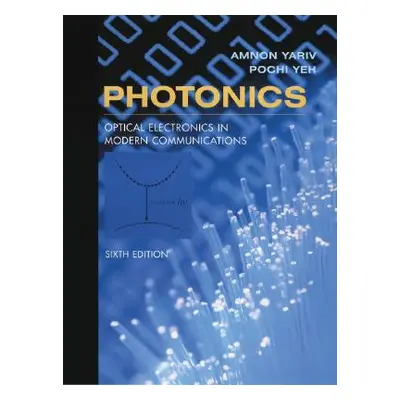 "Photonics: Optical Electronics in Modern Communications" - "" ("Yariv Amnon")