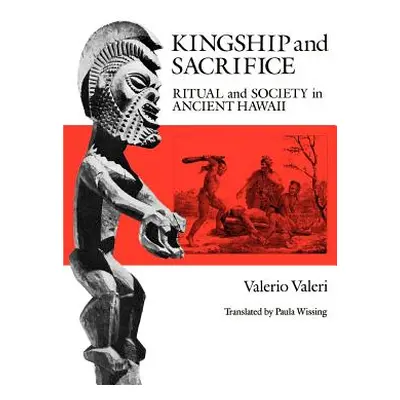 "Kingship and Sacrifice: Ritual and Society in Ancient Hawaii" - "" ("Valeri Valerio")