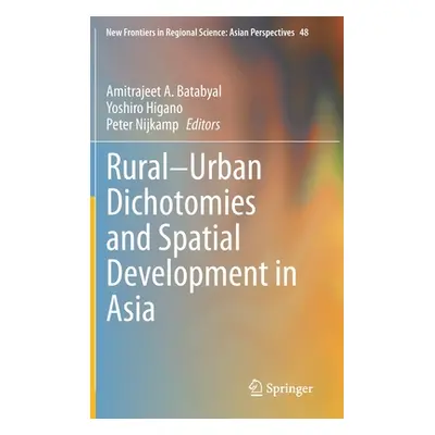 "Rural-Urban Dichotomies and Spatial Development in Asia" - "" ("Batabyal Amitrajeet a.")