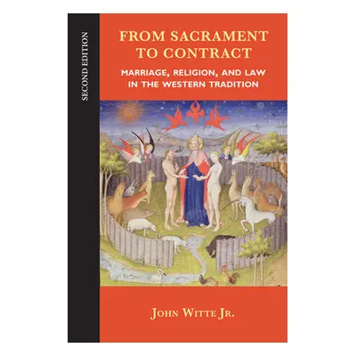 "From Sacrament to Contract: Marriage, Religion, and Law in the Western Tradition" - "" ("Witte 