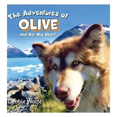 "The Adventures of Olive And Her Big Heart: The Fire" - "" ("Wolfe Debbie")