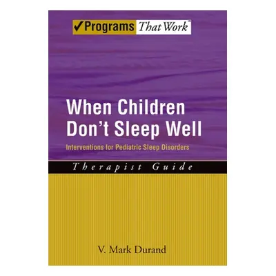 "When Children Don't Sleep Well: Interventions for Pediatric Sleep Disorders Therapist Guide" - 