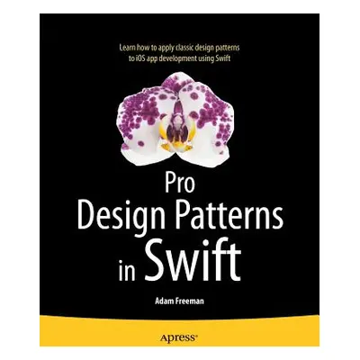 "Pro Design Patterns in Swift" - "" ("Freeman Adam")