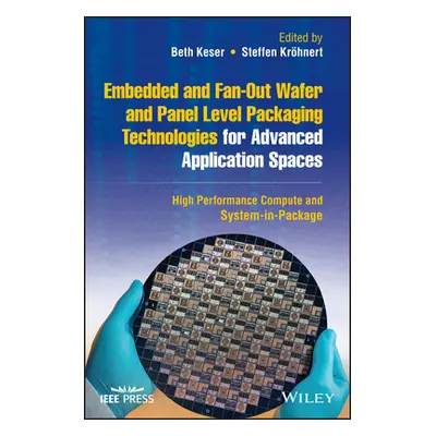 "Embedded and Fan-Out Wafer and Panel Level Packaging Technologies for Advanced Application Spac