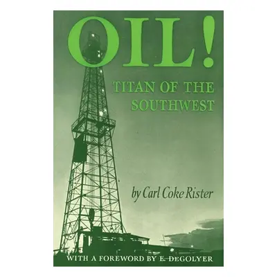 "Oil: Titan of the Southwest" - "" ("Rister Carl Coke")