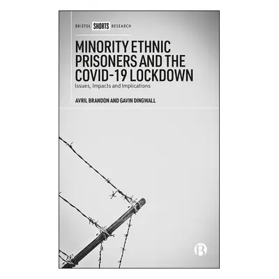 "Minority Ethnic Prisoners and the Covid-19 Lockdown: Issues, Impacts and Implications" - "" ("B