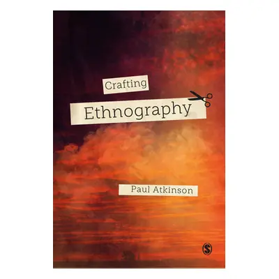 "Crafting Ethnography" - "" ("Atkinson Paul")