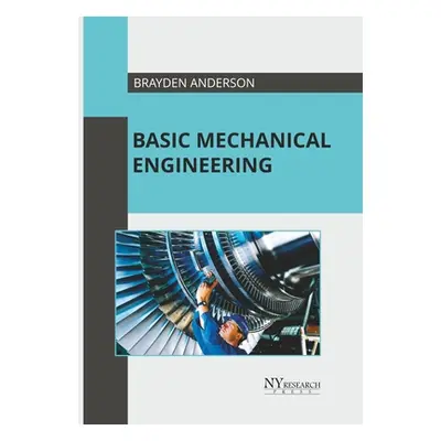 "Basic Mechanical Engineering" - "" ("Anderson Brayden")