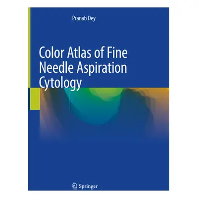 "Color Atlas of Fine Needle Aspiration Cytology" - "" ("Dey Pranab")