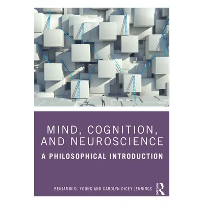 "Mind, Cognition, and Neuroscience: A Philosophical Introduction" - "" ("Young Benjamin D.")