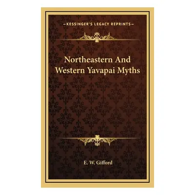 "Northeastern And Western Yavapai Myths" - "" ("Gifford E. W.")