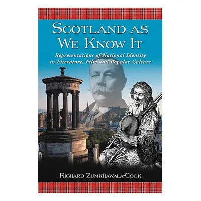 "Scotland as We Know It: Representations of National Identity in Literature, Film and Popular Cu