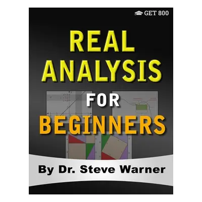 "Real Analysis for Beginners: A Rigorous Introduction to Set Theory, Functions, Topology, Limits