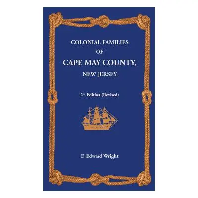 "Colonial Families of Cape May County, New Jersey 2nd Edition (Revised)" - "" ("Wright F. Edward