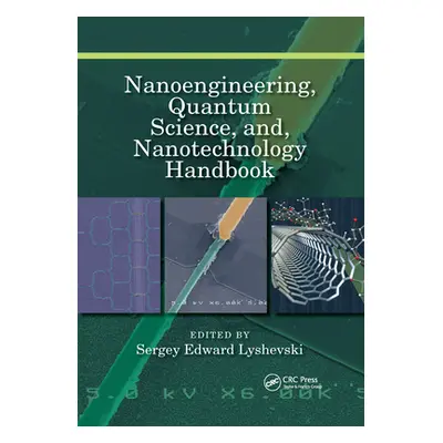 "Nanoengineering, Quantum Science, And, Nanotechnology Handbook" - "" ("Lyshevski Sergey Edward"