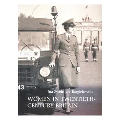 "Women in Twentieth-Century Britain: Social, Cultural and Political Change" - "" ("Zweiniger-Bar